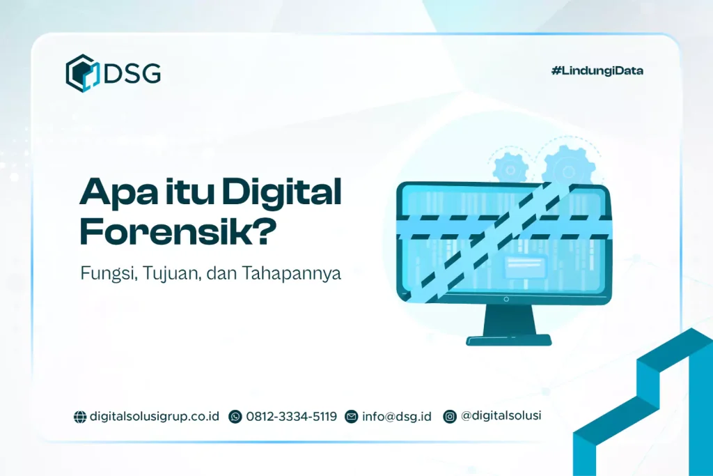 Apa itu Digital Forensik? Fungsi, Tujuan, dan Tahapannya