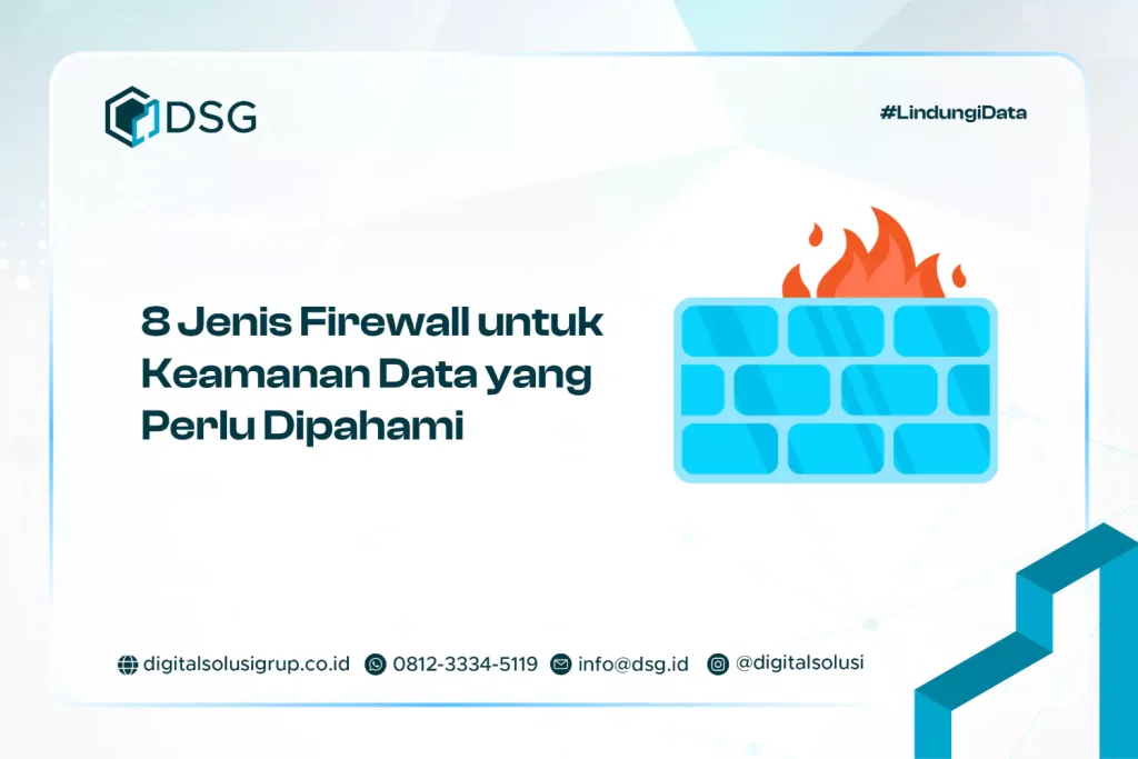 8 Jenis Firewall untuk Keamanan Data yang Perlu Dipahami