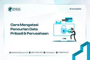 Cara Mengatasi Pencurian Data Pribadi & Perusahaan