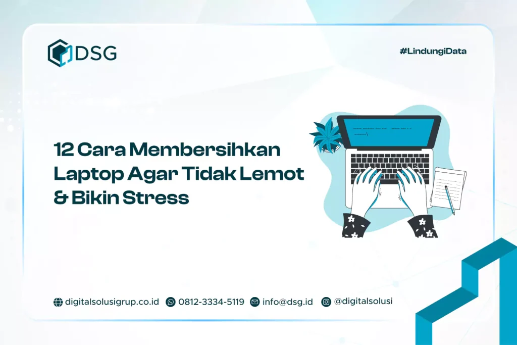 12 Cara Membersihkan Laptop Agar Tidak Lemot & Bikin Stress