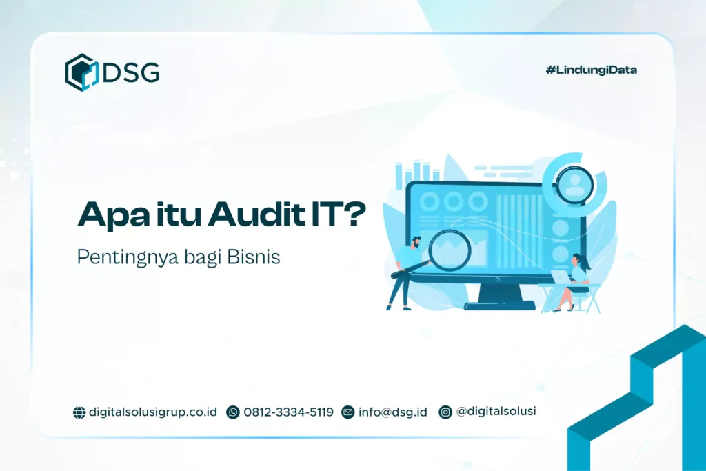 Apa itu Audit IT? Pentingnya bagi Bisnis