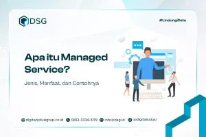 Apa itu Managed Service? Jenis, Manfaat, dan Contohnya