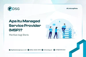 Apa itu Managed Service Provider (MSP)? Manfaat bagi Bisnis