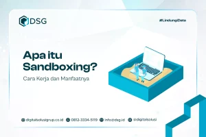 Apa itu Sandboxing? Cara Kerja dan Manfaatnya