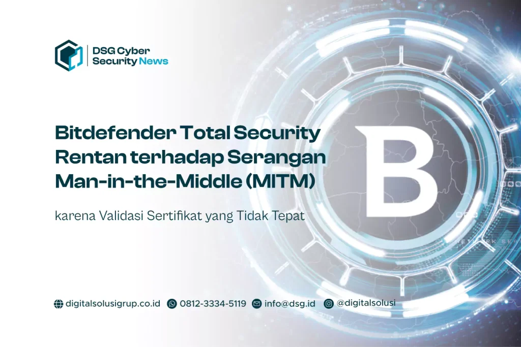 Bitdefender Total Security Rentan terhadap Serangan Man-in-the-Middle (MITM) karena Validasi Sertifikat yang Tidak Tepat