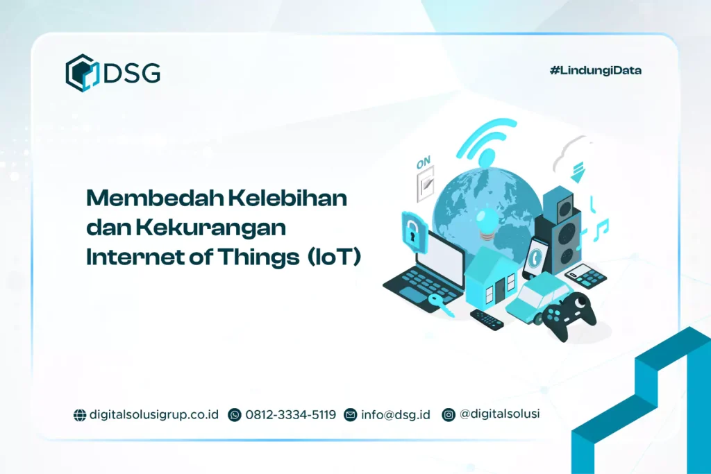 Membedah Kelebihan dan Kekurangan Internet of Things  (IoT)