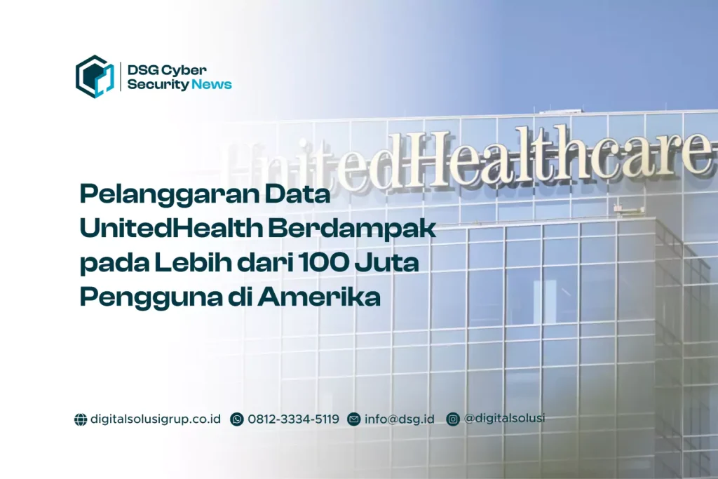 Pelanggaran Data UnitedHealth Berdampak pada Lebih dari 100 Juta Pengguna di Amerika