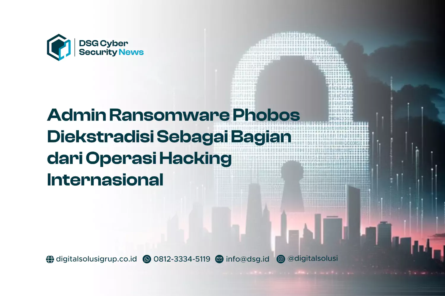 Admin Ransomware Phobos Diekstradisi Sebagai Bagian dari Operasi Hacking Internasional