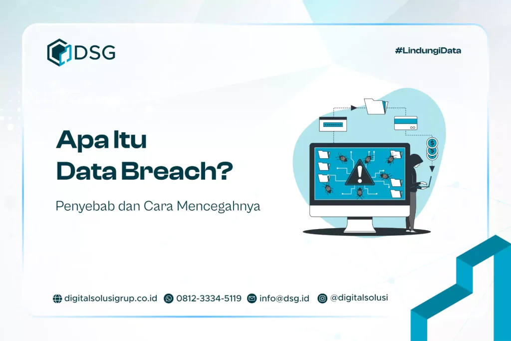 Apa Itu Data Breach? Penyebab dan Cara Mencegahnya