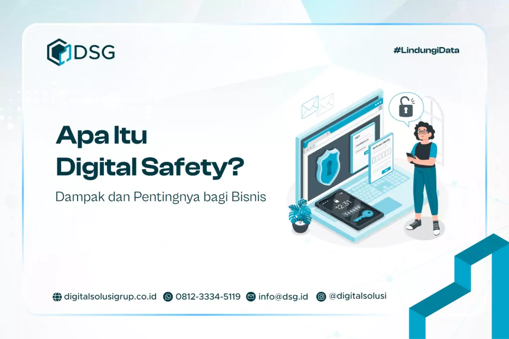 Apa Itu Digital Safety? Dampak dan Pentingnya bagi Bisnis