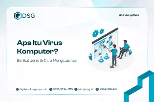 Apa Itu Virus Komputer? Berikut Jenis & Cara Mengatasinya