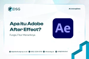 Apa itu Adobe After Effect? Fungsi, Fitur Menariknya