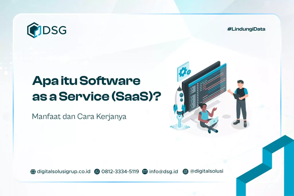 Apa itu Software as a Service (SaaS)? Manfaat dan Cara Kerjanya