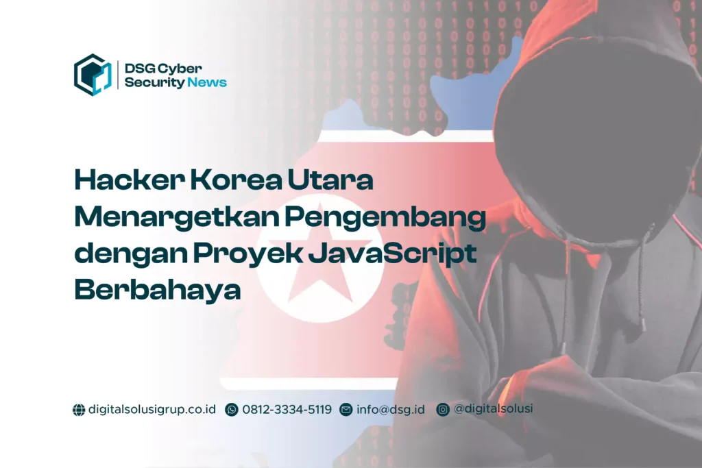 Hacker Korea Utara Menargetkan Pengembang dengan Proyek JavaScript Berbahaya