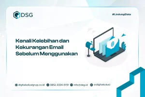 Kenali Kelebihan dan Kekurangan Email Sebelum Menggunakan