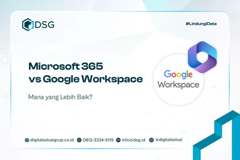 Microsoft 365 vs Google Workspace, Mana yang Lebih Baik?