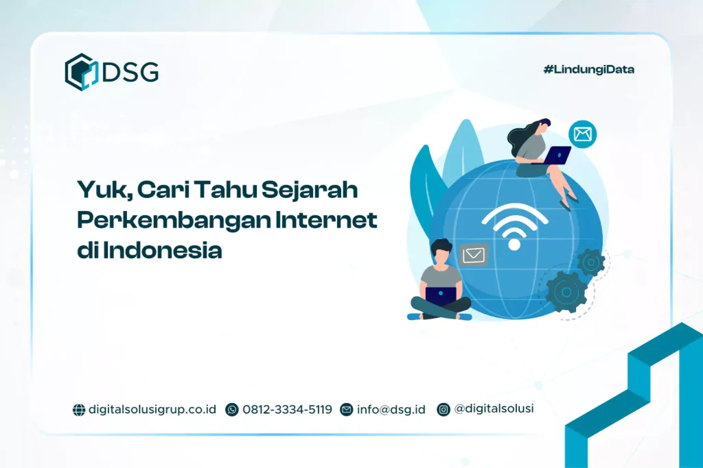 Yuk, Cari Tahu Sejarah Perkembangan Internet di Indonesia