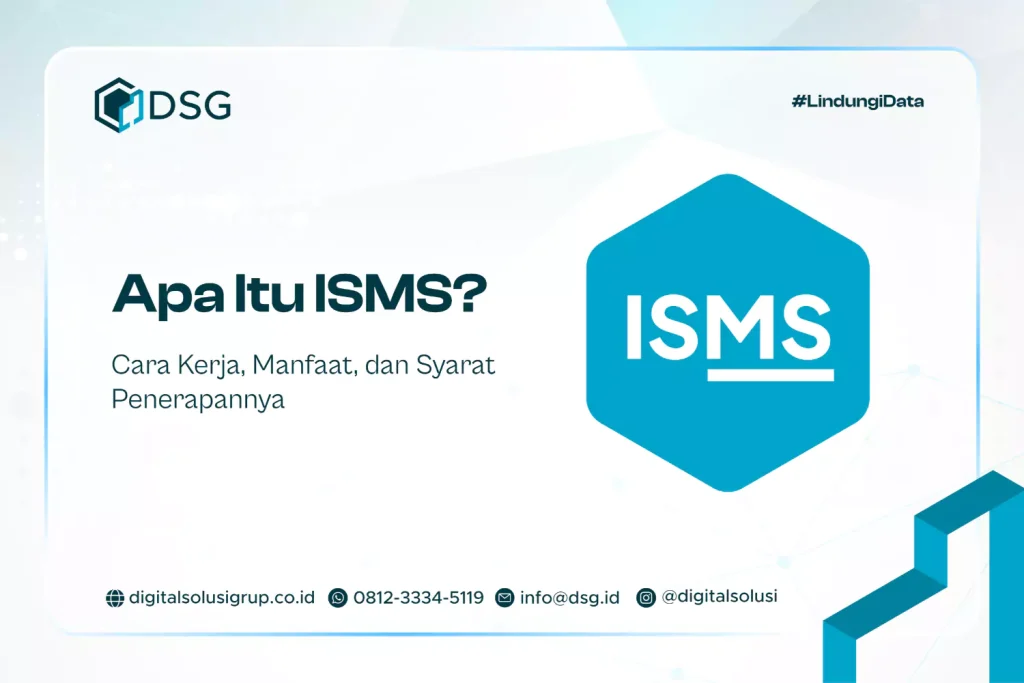 Apa Itu ISMS? Cara Kerja, Manfaat, dan Syarat Penerapannya