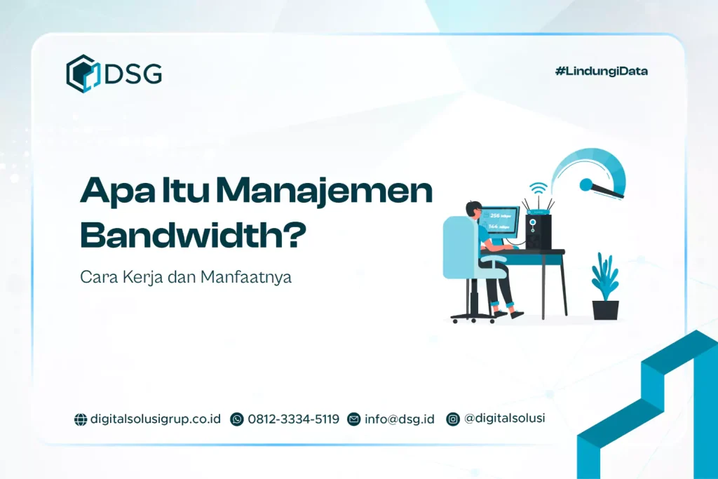 Apa Itu Manajemen Bandwidth? Cara Kerja dan Manfaatnya