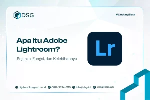 Apa itu Adobe Lightroom? Sejarah, Fungsi, dan Kelebihannya