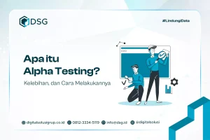 Apa itu Alpha Testing? Kelebihan, dan Cara Melakukannya