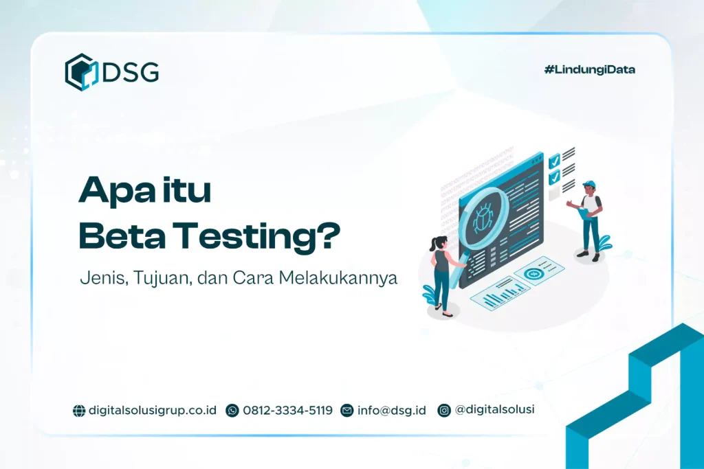 Apa itu Beta Testing? Jenis, Tujuan, dan Cara Melakukannya