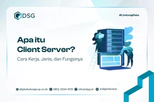 Apa itu Client Server? Cara Kerja, Jenis, dan Fungsinya