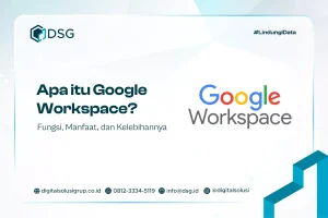 Apa itu Google Workspace? Fungsi, Manfaat, dan Kelebihannya