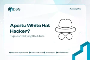 Apa itu White Hat Hacker? Tugas dan Skill yang Dibutuhkan