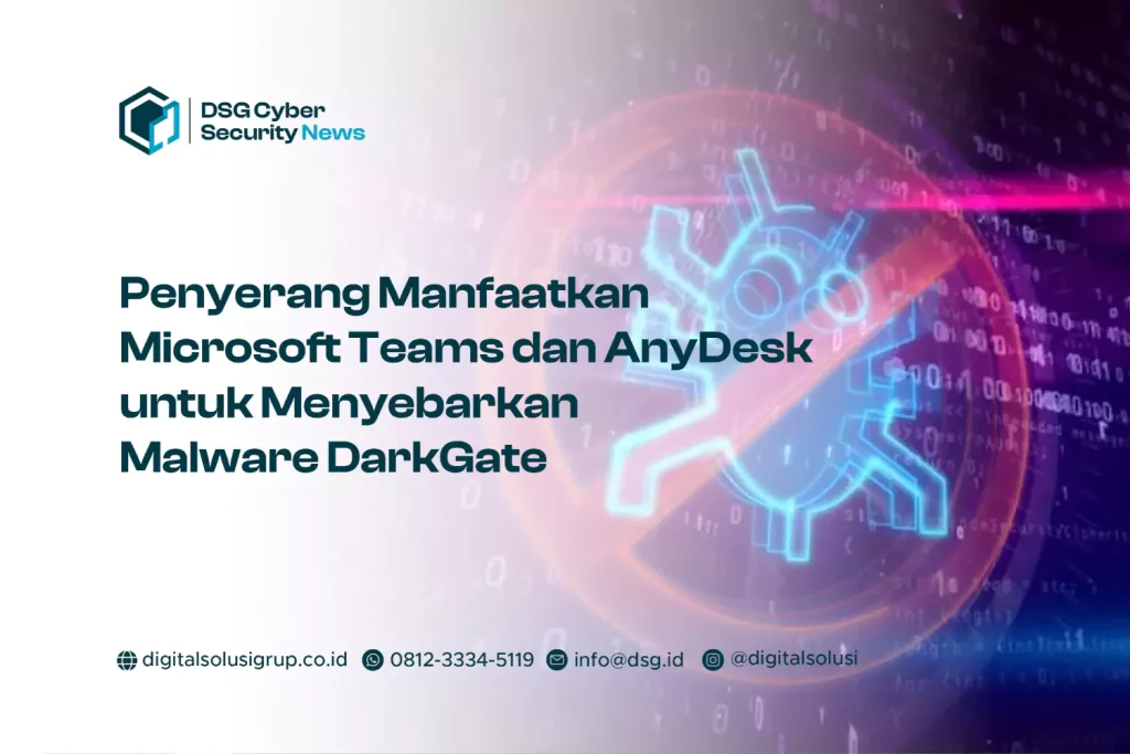 Penyerang Manfaatkan Microsoft Teams dan AnyDesk untuk Menyebarkan Malware DarkGate