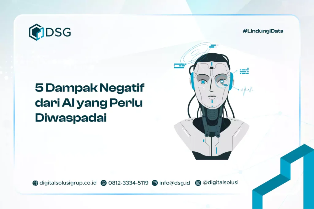 5 Dampak Negatif dari AI yang Perlu Diwaspadai