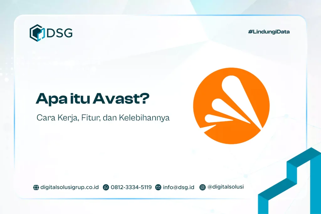 Apa itu Avast? Cara Kerja, Fitur, dan Kelebihannya