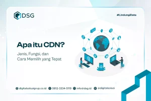 Apa itu CDN? Jenis, Fungsi, dan Cara Memilih yang Tepat