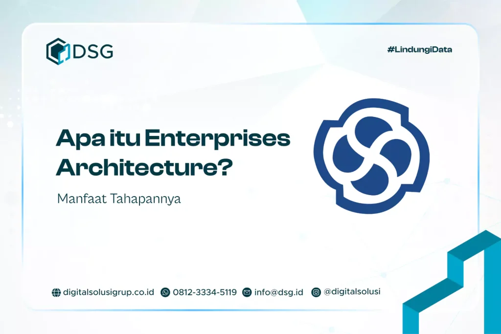 Apa itu Enterprise Architecture? Manfaat Tahapannya