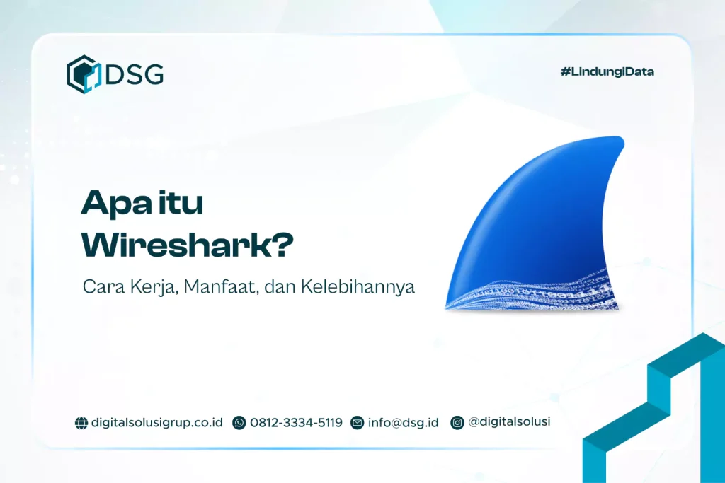 Apa itu Wireshark? Cara Kerja, Manfaat, dan Kelebihannya