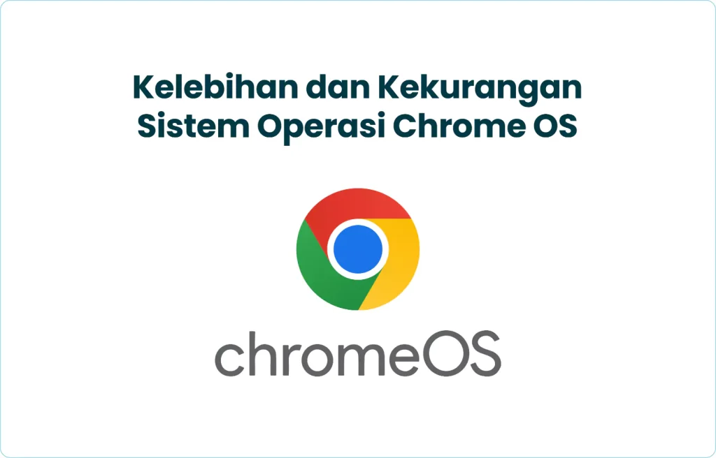 Kelebihan dan Kekurangan Sistem Operasi Chrome OS​