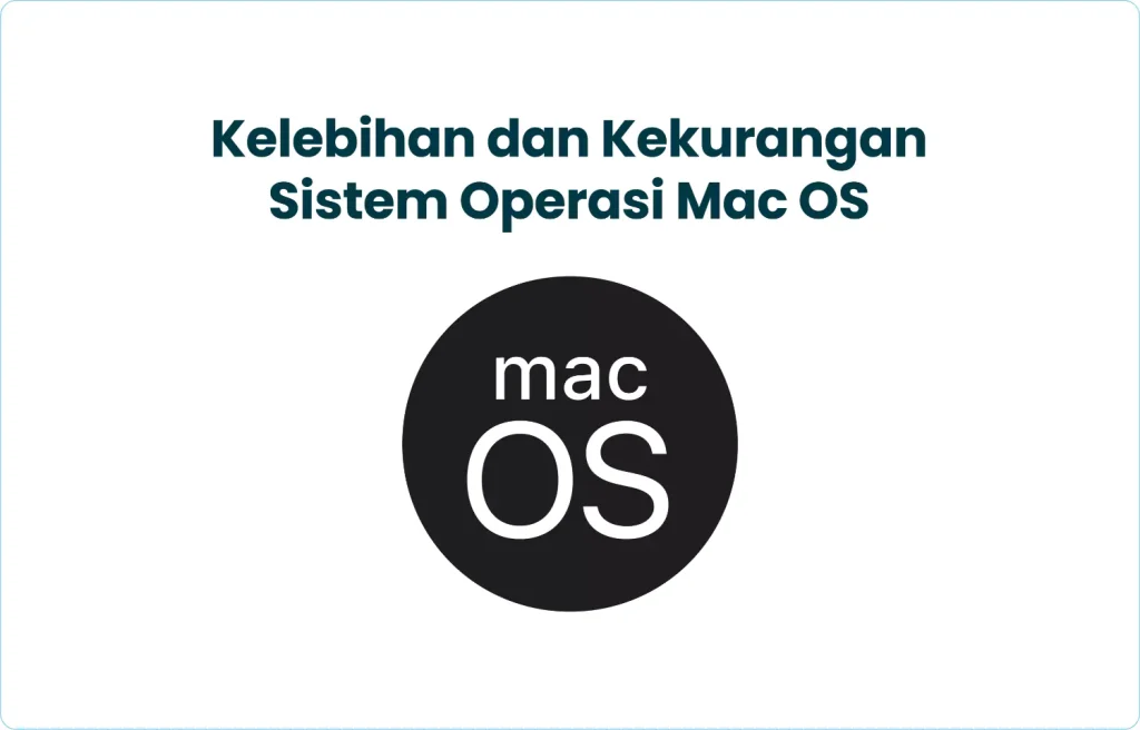Kelebihan dan Kekurangan Sistem Operasi Mac OS​
