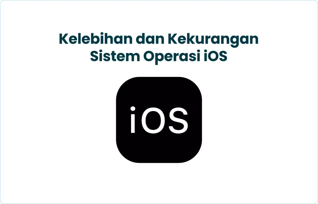 Kelebihan dan Kekurangan Sistem Operasi iOS​​