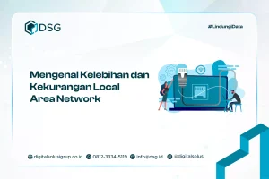 Mengenal Kelebihan dan Kekurangan Local Area Network (LAN)