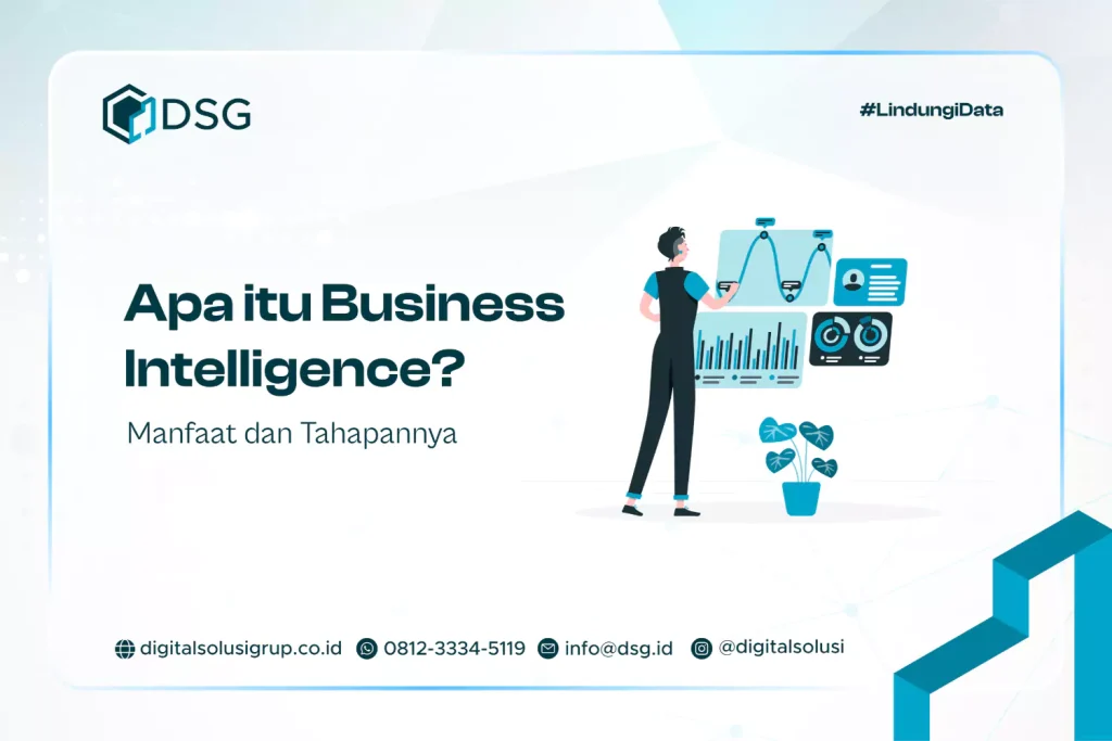 Apa itu Business Intelligence? Manfaat dan Tahapannya