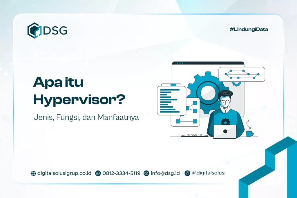 Apa itu Hypervisor? Jenis, Fungsi, dan Manfaatnya