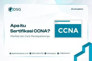 Apa itu Sertifikasi CCNA? Manfaat dan Cara Mendapatkannya