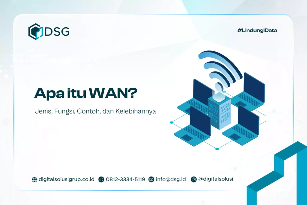 Apa itu WAN? Jenis, Fungsi, Contoh, dan Kelebihannya