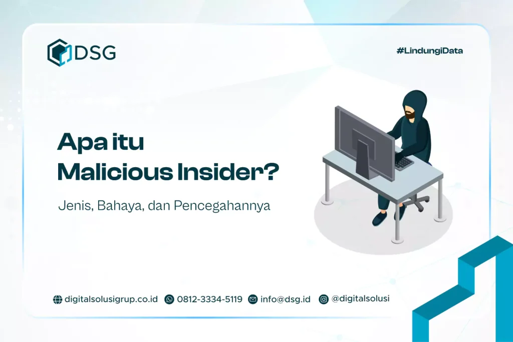 Apa itu Malicious Insider? Jenis, Bahaya, dan Pencegahannya
