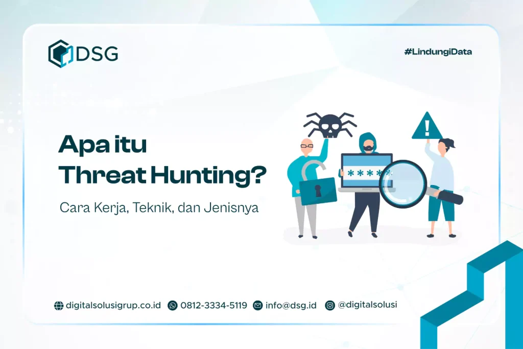 Apa itu Threat Hunting? Cara Kerja, Teknik, dan Jenisnya