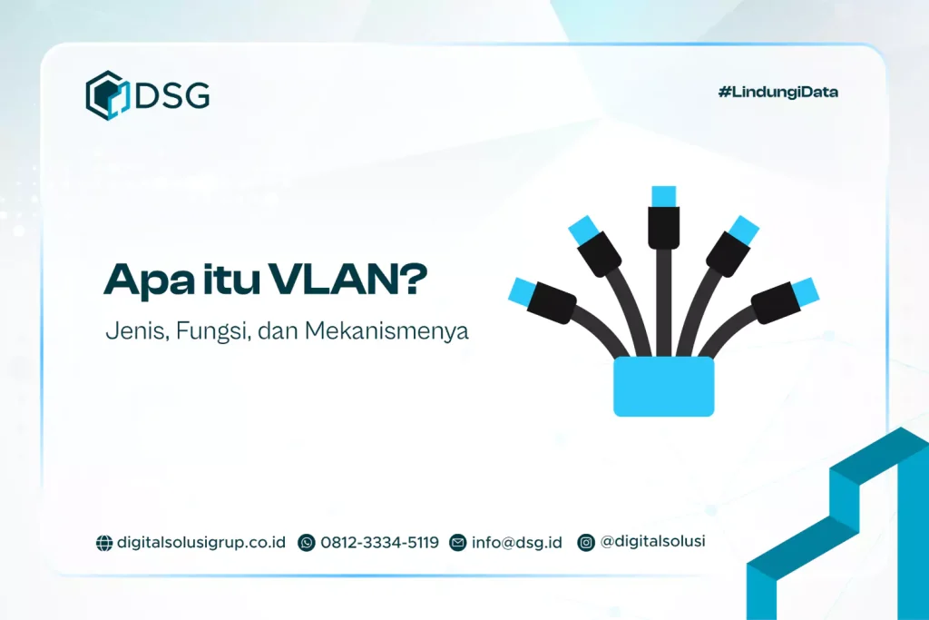 Apa itu VLAN? Jenis, Fungsi, dan Mekanismenya