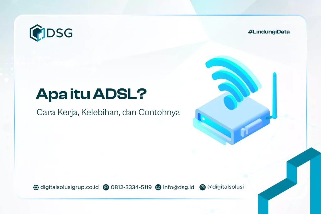 Apa itu ADSL? Cara Kerja, Kelebihan, dan Contohnya