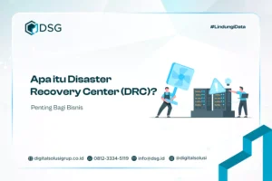 Apa itu Disaster Recovery Center (DRC)? Penting Bagi Bisnis