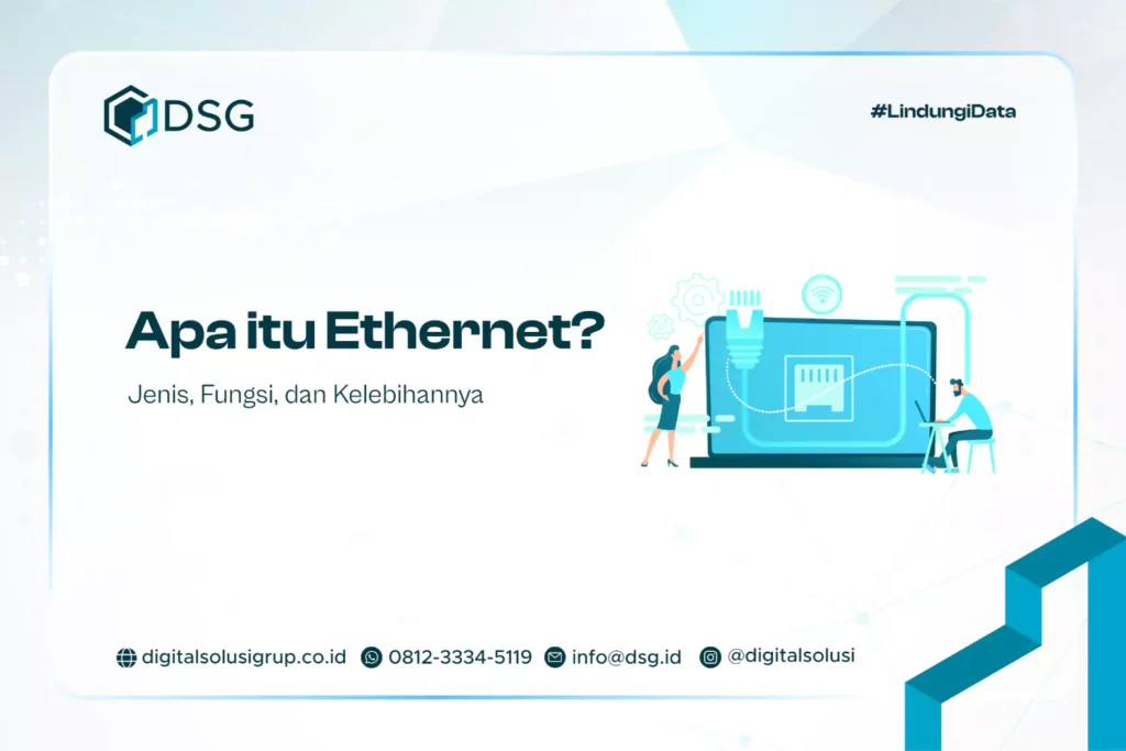 Apa itu Ethernet? Jenis, Fungsi, dan Kelebihannya
