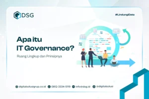 Apa itu IT Governance? Ruang Lingkup dan Prinsipnya